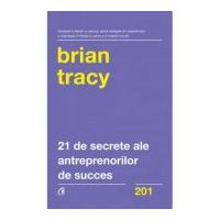 21 de secrete ale antreprenorilor de succes - Brian Tracy