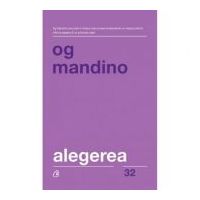 Alegerea. Editia a 2-a, revizuita - Og Mandino