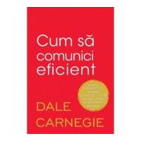 Cum sa comunici eficient - Dale Carnegie