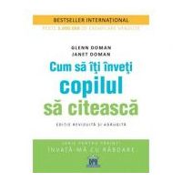 Cum sa iti inveti copilul sa citeasca. Editie revizuita si adaugita - Glenn Doman, Janet Doman