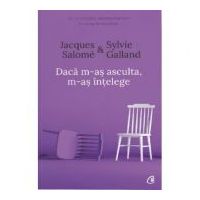 Daca m-as asculta, m-as intelege. Editia a IV-a - Jacques Salome