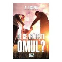 De ce traieste omul? - A. I. Osipov