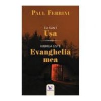 Eu sunt usa. Iubirea este evanghelia mea - Paul Ferrini