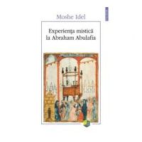 Experienta mistica la Abraham Abulafia - Moshe Idel