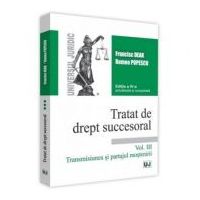 Tratat de drept succesoral. Volumul III. Transmisiunea si partajul mostenirii. Editia a 4-a actualizata si completata - Francisc Deak, Romeo Popescu