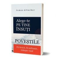 Alege-te pe tine insuti. Povestile - James Altucher