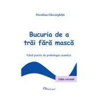 Bucuria de a trai fara masca - Niculina Gheorghita