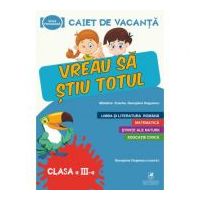 Caiet de vacanta. Vreau sa stiu totul, clasa a 3a - Georgiana Gogoescu, Madalina Enache