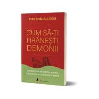 Cum sa-ti hranesti demonii - Tsultrim Allione