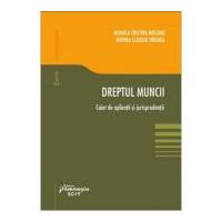 Dreptul muncii. Caiet de aplicatii si jurisprudenta - Mihaela Cristina Mocanu, Mihnea Claudiu Drumea