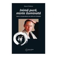 Inima pura, minte iluminata. Viata si corespondenta unei sfinte zen irlandeze - Maura O'Halloran