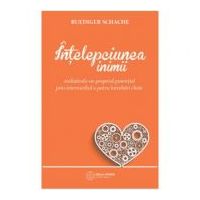 Intelepciunea inimii. Realizandu-ne propriul potential prin intermediul a patru intrebari cheie - Ruediger Schache
