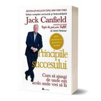 Principiile succesului. Cum sa ajungi de unde esti acolo unde vrei sa fii - Jack Canfield