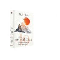 19 secrete japoneze pentru viata mai buna - Ioana Lee