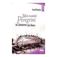 24 de trandafiri. Peregrini in cautarea lui Iisus - Emil Ratiu