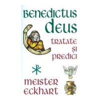 Benedictus Deus - Tratate si Predici - Meister Eckhart