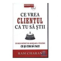 Ce vrea clientul ca tu sa stii - Ram Charan