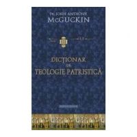 Dictionar de teologie patristica - Pr. John Anthony McGuckin