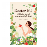 Doctor EU. Stiinta pura a autovindecarii - Jeremy Howick