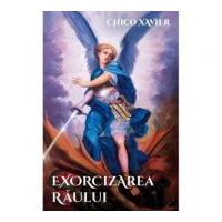Exorcizarea raului - Chico Xavier