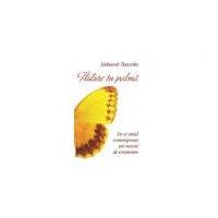 Fluture in palma. De ce omul contemporan are nevoie de crestinism - Aleksandr Tkacenko
