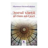 Jocul vietii si cum sa-l joci - Florence Scovel Shinn