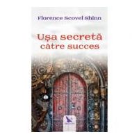 Usa secreta catre succes - Florence Scovel Shinn