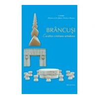 Brancusi, escultor cristiano ortodoxo - Preafericitul Parinte Patriarh Daniel