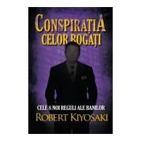 Conspiratia celor bogati. Cele opt noi reguli ale banilor - Robert T. Kiyosaki