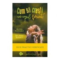 Cum sa cresti un copil fericit. Zece practici verificate - Alexia Barrable, Jenny Barnett