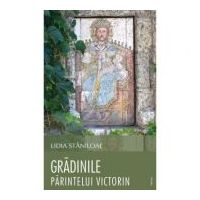 Gradinile parintelui Victorin - Lidia Staniloae