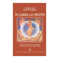 In lumina lui Hristos. Viata si invatatura duhovniceasca ale Sfantului Simeon Noul Teolog - Ahiep. Vasili Krivosein