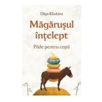 Magarusul intelept. Pilde pentru copii - Olga Kliukina