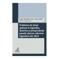 Probleme de drept aparute in legislatia, doctrina si jurisprudenta penala ulterior reformei legislative din 2014 - Eugen Gheorghe Crisan, Hunor Kádár