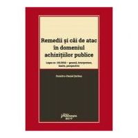Remedii si cai de atac in domeniul achizitiilor publice. Legea nr. 101-2016: geneza, interpretare, limite, perspective - Dumitru-Daniel Serban