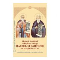 Viata si Acatistul Sfintilor Cuviosi Rafael si Partenie de la Agapia Veche