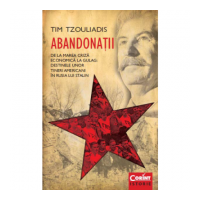 Abandonatii. De la Marea Criza economica la Gulag. Destinele unor tineri americani in Rusia lui Stalin - Tim Tzouliadis