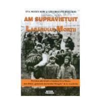 Am supravietuit lagarului mortii - Eva Mozes Kor