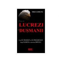 Cum sa lucrezi cu dusmanii - Mike Leibling