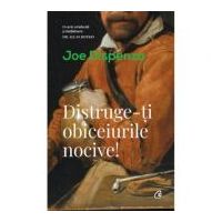 Distruge-ti obiceiurile nocive - Joe Dispenza