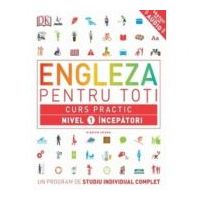 Engleza pentru toti. Curs practic. Nivel 1 incepatori - DK