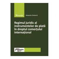 Regimul juridic al instrumentelor de plata in dreptul comertului international - Alexandru Bulearca
