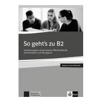 So geht's zu B2, Lehrerhandbuch passend zur neuen Prufung 2019. Vorbereitungskurs auf das Goethe-OSD-Zertifikat B2 - Uta Loumiotis, Adalbert Mazur