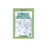 Actiuni de lupta ale granicerilor romani in cel de-al doilea razboi mondial - Iulian Lica