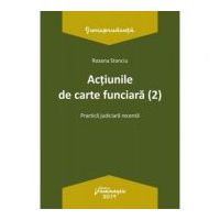 Actiunile de carte funciara 2. Practica judiciara recenta - Roxana Stanciu