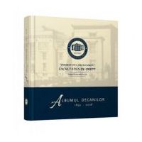 Albumul decanilor 1859-2008. Facultatea de Drept a Universitatii din Bucuresti - Flavius-Antoniu Baias, Paul Pop, Stefan Bogrea, Vlad-Cristian Soare