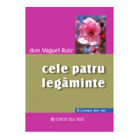 Cele patru legaminte - Don Miguel Ruiz