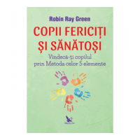 Copii fericiti si sanatosi - Leo Angart, Mark Anthony, Robin-Ray Green