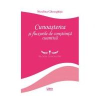 Cunoasterea si fluxurile de constiinta cuantica - Niculina Gheorghita