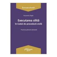 Executarea silita in Codul de procedura civila. Practica judiciara adnotata - Ruxandra Sirghi